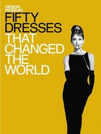 Fifty Dresses That Changed the World