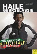 Haile Gebrselassie - The Greatest Runner of Them All (h�ftad)