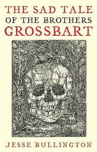The Sad Tale of the Brothers Grossbart (h�ftad)