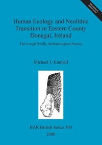 Human Ecology and Neolithic Transition in Eastern County Donegal, Ireland (pocket)
