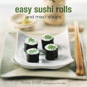 Easy Sushi Rolls And Miso Soups (inbunden)