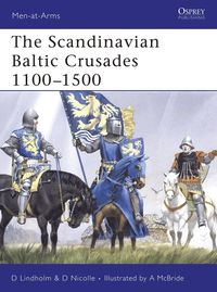 The Scandinavian Baltic Crusades 11th-15th Centuries (h�ftad)