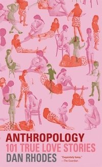 Anthropology: 101 True Love Stories (h�ftad)