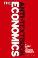 The Economics Anti-textbook (h�ftad)