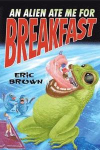 An Alien Ate Me for Breakfast (h�ftad)