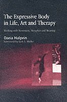 Expressive Body in Life, Art and Therapy (h�ftad)