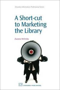 A Short-Cut to Marketing the Library (h�ftad)