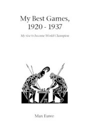 My Best Games, 1920 - 1937 (h�ftad)