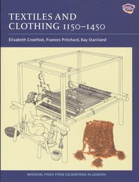 Textiles and Clothing, C.1150-1450 (h�ftad)