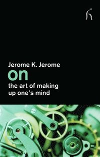 On the Art of Making Up One's Mind (h�ftad)