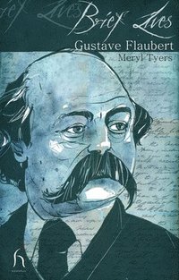 Brief Lives: Gustave Flaubert (h�ftad)