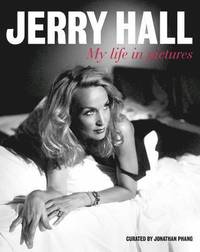 Jerry Hall: My Life in Pictures (inbunden)