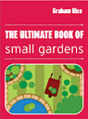 Ultimate Book Of Small Gardens (inbunden)