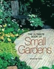 Ultimate Book Of Small Gardens