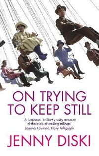 On Trying to Keep Still (inbunden)