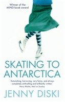Skating to Antarctica (h�ftad)