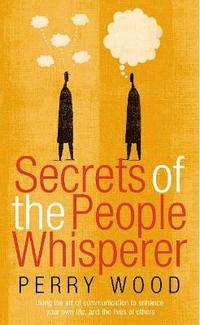 The Secrets of the People Whisperer (h�ftad)