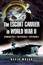 The Escort Carrier of The Second World War (inbunden)