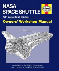 NASA Space Shuttle Manual: 1981 Onwards (All Models): Owners' Workshop Manual (inbunden)