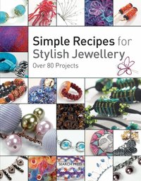 Simple Recipes For Stylish Jewellery (h�ftad)