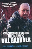 Good Afternoon, Gentlemen, the Name's Bill Gardner (h�ftad)