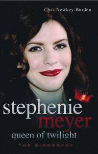 Stephenie Meyer Queen Of Twilight (h�ftad)