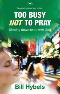 Too Busy Not To Pray (inbunden)