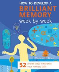 How to Develop a Brilliant Memory Week by Week (h�ftad)