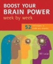 Boost Your Brain Power Week by Week: 52 Techniques to Make You Smarter (h�ftad)