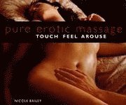 Pure Erotic Massage: Touch, Feel, Arouse (h�ftad)