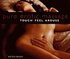 Pure Erotic Massage: Touch, Feel, Arouse