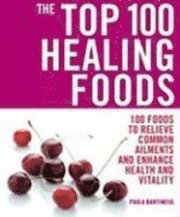 The Top 100 Healing Foods (kartonnage)