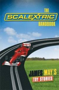 James May's Toy Stories: Scalextric Handbook (inbunden)