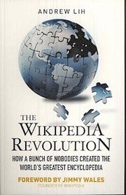 The Wikipedia Revolution: How a Bunch of Nobodies Created the World's Greatest Encyclopedia (h�ftad)