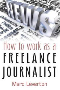 How To Work As A Freelance Journalist (h�ftad)