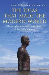The Britannica Guide to the Ideas That Made the Modern World (h�ftad)