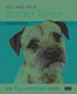 You and Your Border Terrier - The Essential Guide