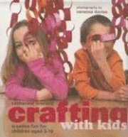 Crafting with Kids: Creative Fun for Children Aged 3-10 (inbunden)