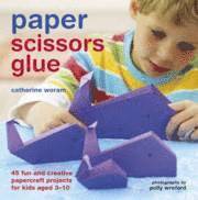 Paper Scissors Glue (inbunden)