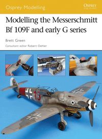 Modelling the Messerschmitt Bf 109f and Early G Series (h�ftad)
