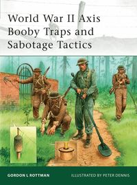 World War II Axis Booby Traps and Sabotage Tactics (h�ftad)