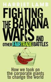 Fighting the Banana Wars and Other Fairtrade Battles (h�ftad)