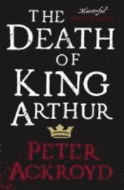 Death Of King Arthur (inbunden)