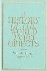 A History of the World in 100 Objects (inbunden)