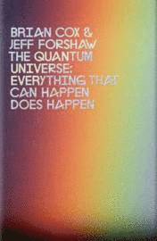 The Quantum Universe: Everything That Can Happen Does Happen (inbunden)