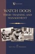 Watch Dogs - Their Training & Management (A Vintage Dog Books Breed Classic - Airedale Terrier)