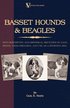 Basset Hounds and Beagles - with Descriptive and Historical Sketches on Each Breed, Their Breeding, 
