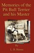 Memories Of The Pit Bull Terrier And His Master (History Of Fighting Dogs Series)