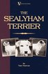 The Sealyham Terrier - His Origin, History, Show Points and Uses As A Sporting Dog - How to Breed, S