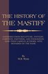 History of the Mastiff - Gathered from Sculpture, Pottery, Carvings, Paintings and Engravings; Also 